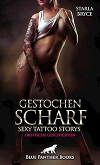 Gestochen scharf - Sexy Tattoo Storys | Erotische Geschichten - Starla Bryce - E-Book