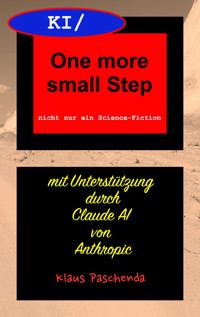 KI/ One more small Step - Klaus Paschenda - E-Book