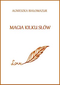 Magia kilku słów - Agnieszka Białomazur - E-Book