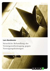 Steuerliche Behandlung der Vermögensübertragung gegen Versorgungsleistungen - Lars Nordmeier - E-Book
