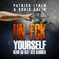 UN-FCK YOURSELF: Denn Du bist der Hammer - Patrick Lynen - Hörbuch