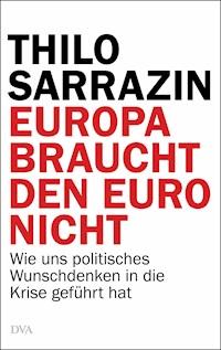 Europa braucht den Euro nicht - Thilo Sarrazin - E-Book