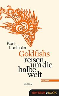 Goldfishs reisen um die halbe welt - Kurt Lanthaler - E-Book