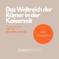 Das Weltreich der Römer in der Kaiserzeit - Michael Stahl - E-Book + Hörbuch