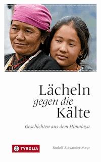 Lächeln gegen die Kälte - Rudolf Alexander Mayr - E-Book