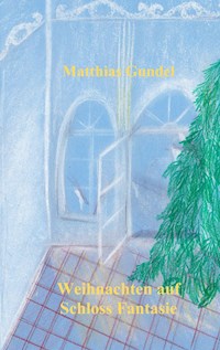Weihnachten auf Schloss Fantasie - Matthias Gundel - E-Book
