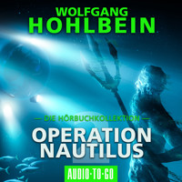 Operation Nautilus 2 - Die Hörbuchkollektion (Gekürzt) - Wolfgang Hohlbein - Hörbuch