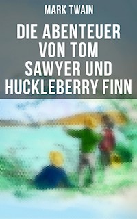 Die Abenteuer von Tom Sawyer und Huckleberry Finn - Mark Twain - E-Book