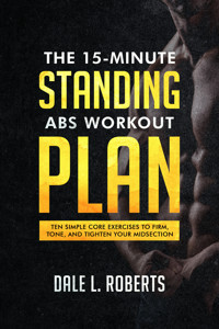 The 15-Minute Standing Abs Workout Plan - Dale L. Roberts - E-Book