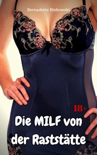 Die MILF von der Raststätte - Bernadette Binkowski - E-Book