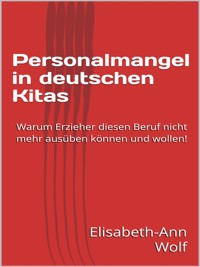 Personalmangel in deutschen Kitas - Elisabeth-Ann Wolf - E-Book