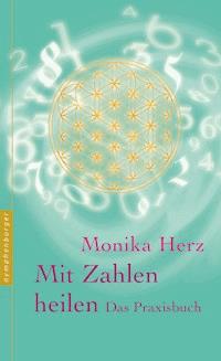 Mit Zahlen heilen - Monika Herz - E-Book