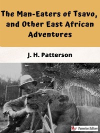 The Man-eaters of Tsavo - John Henry Patterson - E-Book