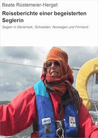 Reiseberichte einer begeisterten Seglerin - Beate Rüstemeier-Herget - E-Book