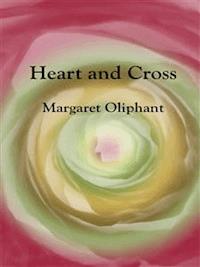 Heart and Cross - Margaret Oliphant - E-Book