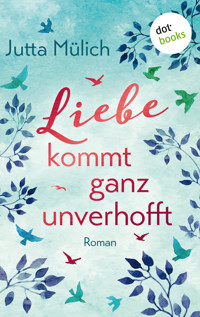 Liebe kommt ganz unverhofft - Jutta Mülich - E-Book