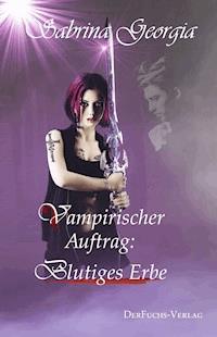 Vampirischer Auftrag - Blutiges Erbe - Sabrina Georgia - E-Book