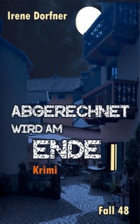 Abgerechnet wird am Ende - Irene Dorfner - E-Book