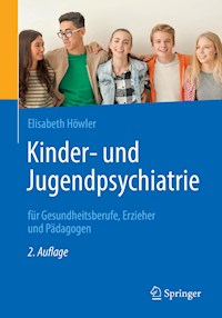 Kinder- und Jugendpsychiatrie für Gesundheitsberufe, Erzieher und Pädagogen - Elisabeth Höwler - E-Book