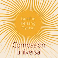 Compasión universal - Gueshe Kelsang Gyatso - Hörbuch