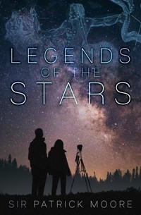 Legends of the Stars - Sir Patrick Moore - E-Book