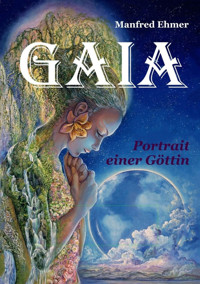 Gaia - Portrait einer Göttin - Manfred Ehmer - E-Book