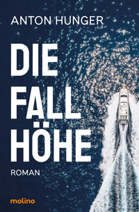 Die Fallhöhe - Anton Hunger - E-Book