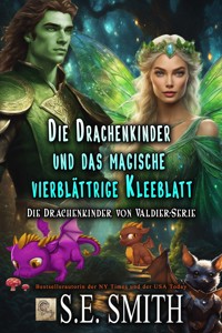 Die Drachenkinder und das magische vierblättrige Kleeblatt - S.E. Smith - E-Book