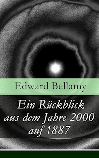 Ein Rückblick aus dem Jahre 2000 auf 1887 - Bellamy Edward - E-Book