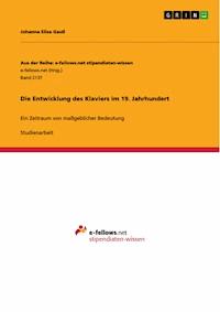 Die Entwicklung des Klaviers im 19. Jahrhundert - Johanna Elisa Gauß - E-Book