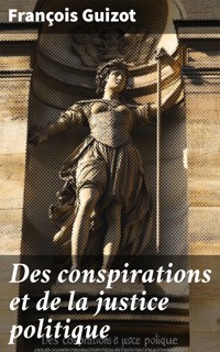 Des conspirations et de la justice politique - François Guizot - E-Book