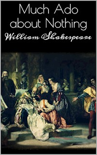 Much ado about nothing - William Shakespeare - E-Book