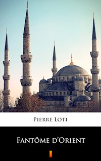 Fantôme d’Orient - Pierre Loti - E-Book