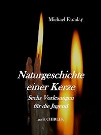 Naturgeschichte einer Kerze. - Michael Faraday - E-Book