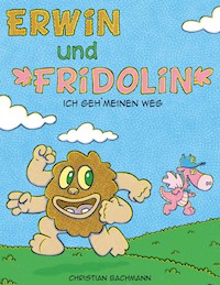 Erwin und Fridolin - Christian Bachmann - E-Book