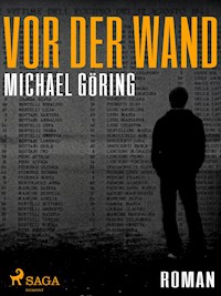 Vor der Wand - Michael Göring - E-Book