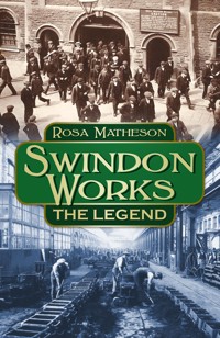 Swindon Works: The Legend - Rosa Matheson - E-Book