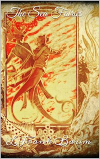 The Sea Fairies - L. Frank Baum - E-Book