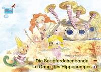 Die Seepferdchenbande. Deutsch-Französisch. / Le gang des hippocampes. allemand-francais. - Wolfgang Wilhelm - E-Book