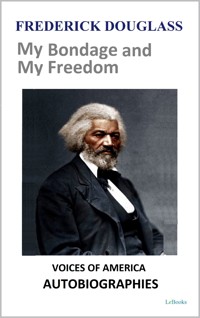 Frederick Douglass - My Bondage and My Freedom - Frederick Douglass - E-Book