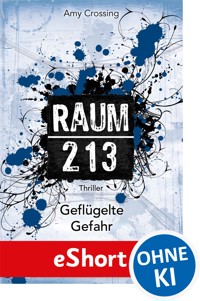 Raum 213 - Geflügelte Gefahr - Amy Crossing - E-Book