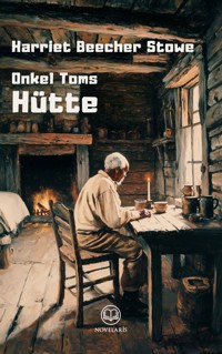 Harriet Beecher Stowe: Onkel Toms Hütte - Harriet Beecher-Stowe - E-Book