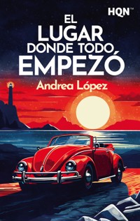 El lugar donde todo empezó - Andrea López - E-Book