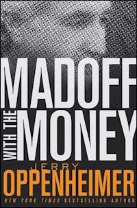 Madoff with the Money - Jerry Oppenheimer - E-Book