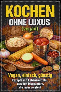 Kochen ohne Luxus (vegan) - Marcus Petersen - Clausen - E-Book