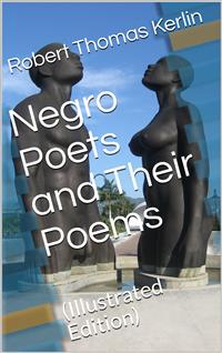 Negro Poets and Their Poems - Robert T. Kerlin - E-Book
