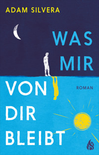 Was mir von dir bleibt - Adam Silvera - E-Book