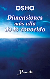 Dimensiones más allá de lo conocido - OSHO - E-Book