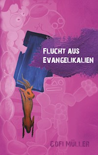 Flucht aus Evangelikalien - Gofi Müller - E-Book