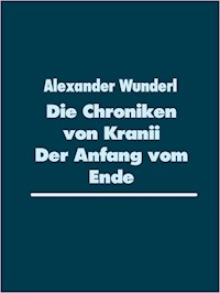 DIe Chroniken von Kranii - Alexander Wunderl - E-Book